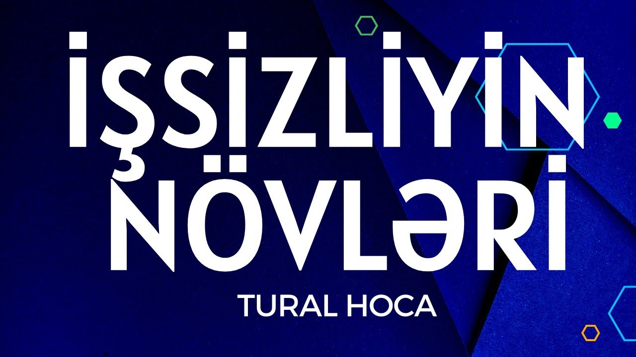Coğrafiya. İşsizliyin növləri. Tural Hoca