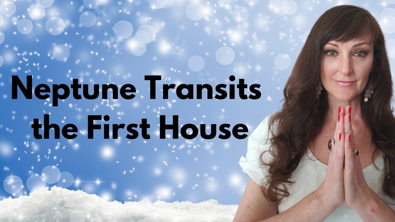 Neptune Transits the 1st House - WINTER ASTROLOGY SERIES
