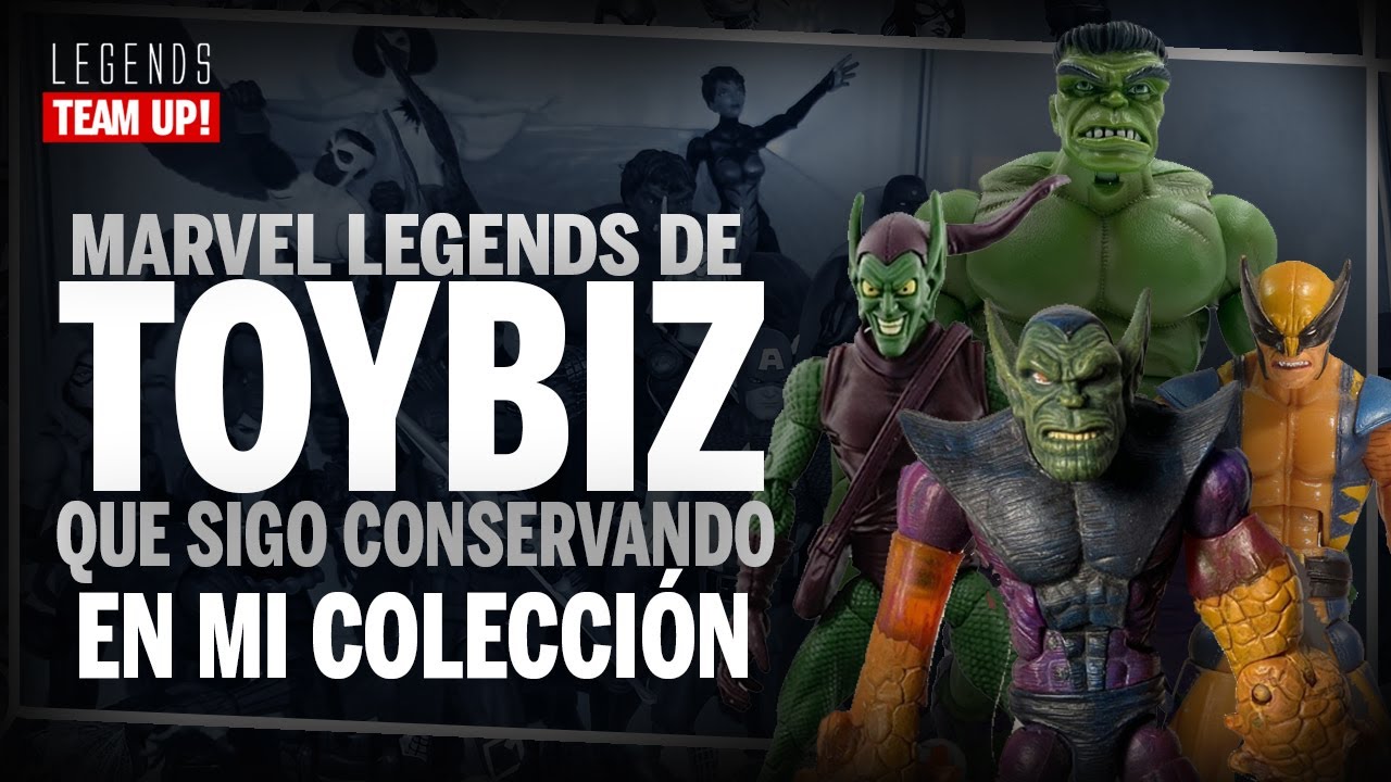 Marvel Legends de TOYBIZ que SIGO CONSERVANDO en mi colección