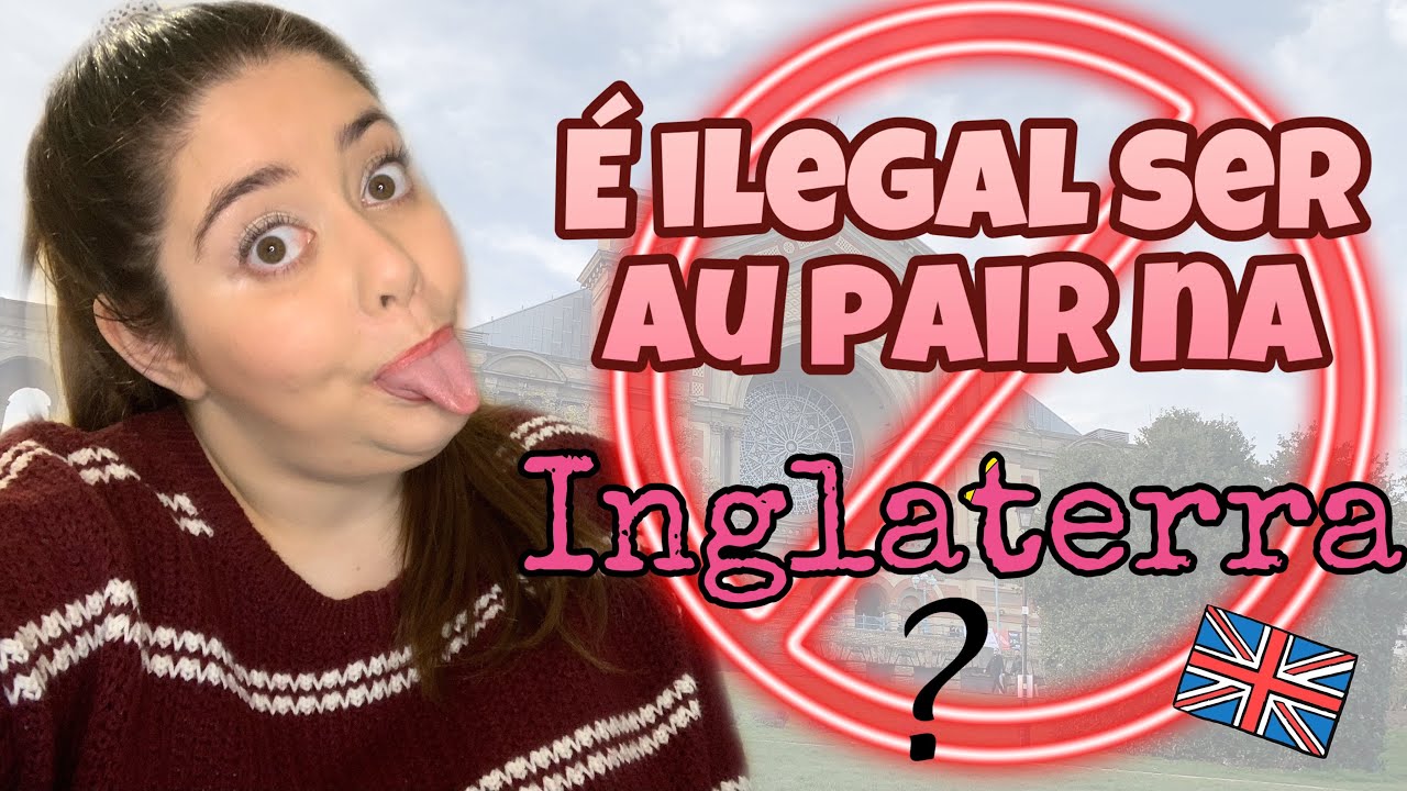 É ilegal ser au pair na Inglaterra? 🚫