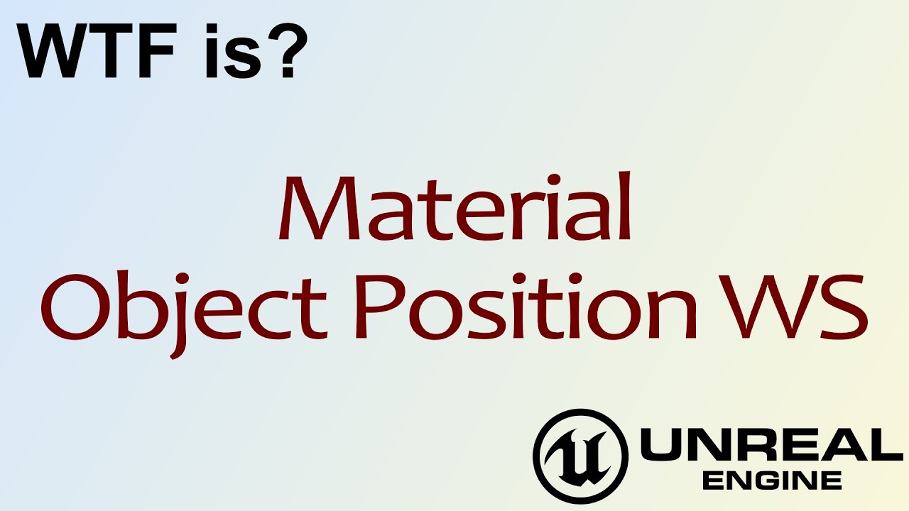 WTF Is? Material - Object Position WS in Unreal Engine 4 ( UE4 )