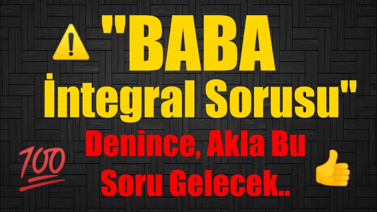 "BABA" İntegral Sorusu..😀        Mini Anlatımla.. 👍
