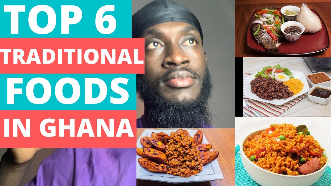 Top six traditional foods in Ghana you need to try