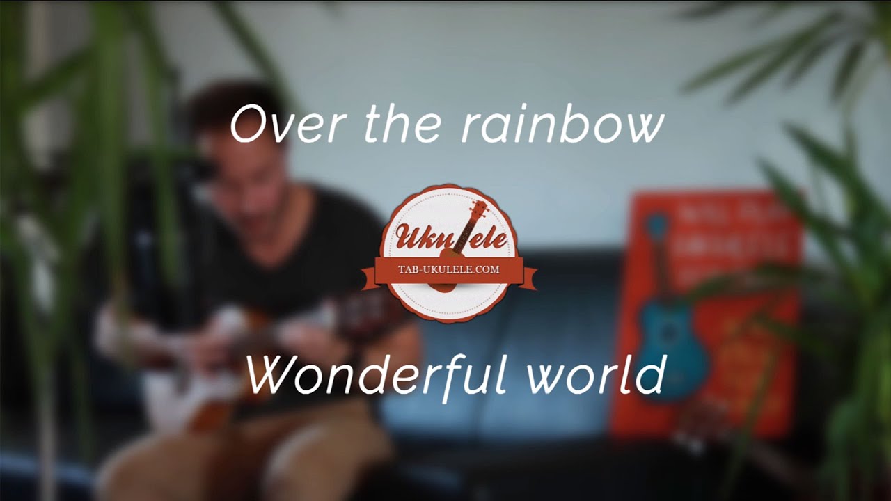SOMEWHERE OVER THE RAINBOW WONDERFUL WORLD - Ukulele Tutorial