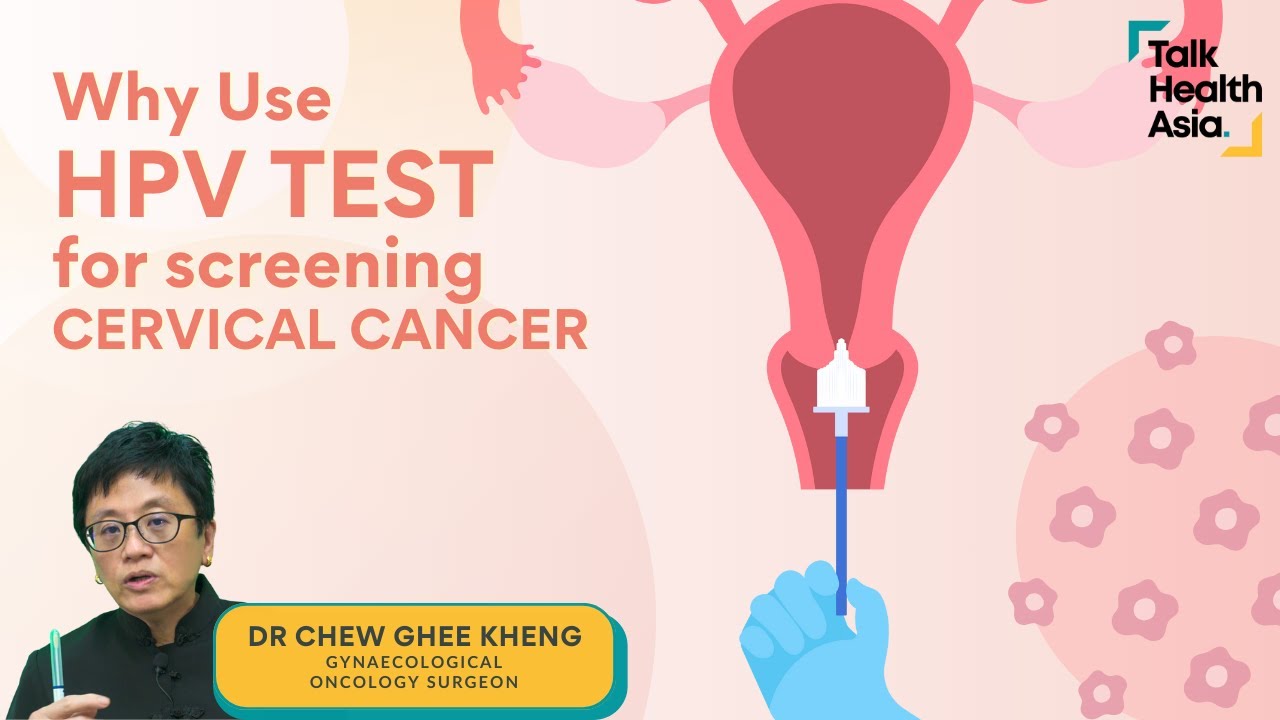 3 Reasons Why HPV Testing May Be Preferred in Screening Cervical Cancer | Dr Chew Ghee Kheng