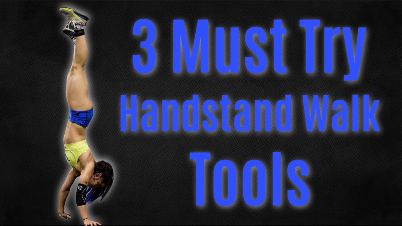 3 Must Try Handstand Walk Tools