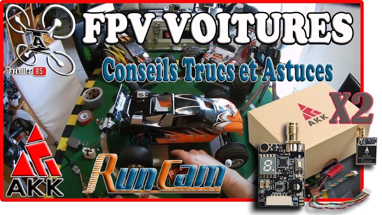 AKK X2 et le FPV en Voiture RC / Méthode conseils astuces ...