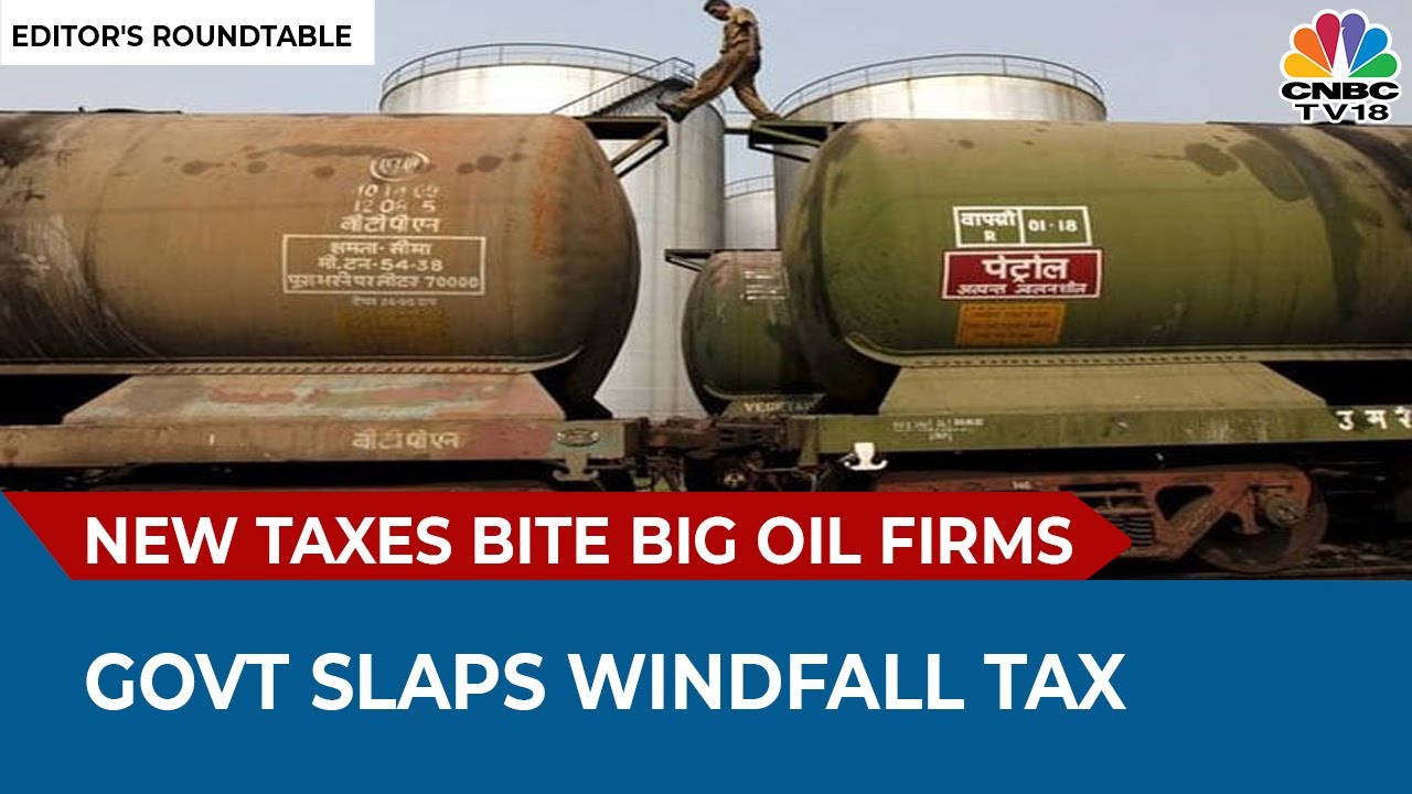 Govt Imposes Additional Tax On The Export Of Petrol, Diesel & ATF | Editors Roundtable | CNBC-TV18