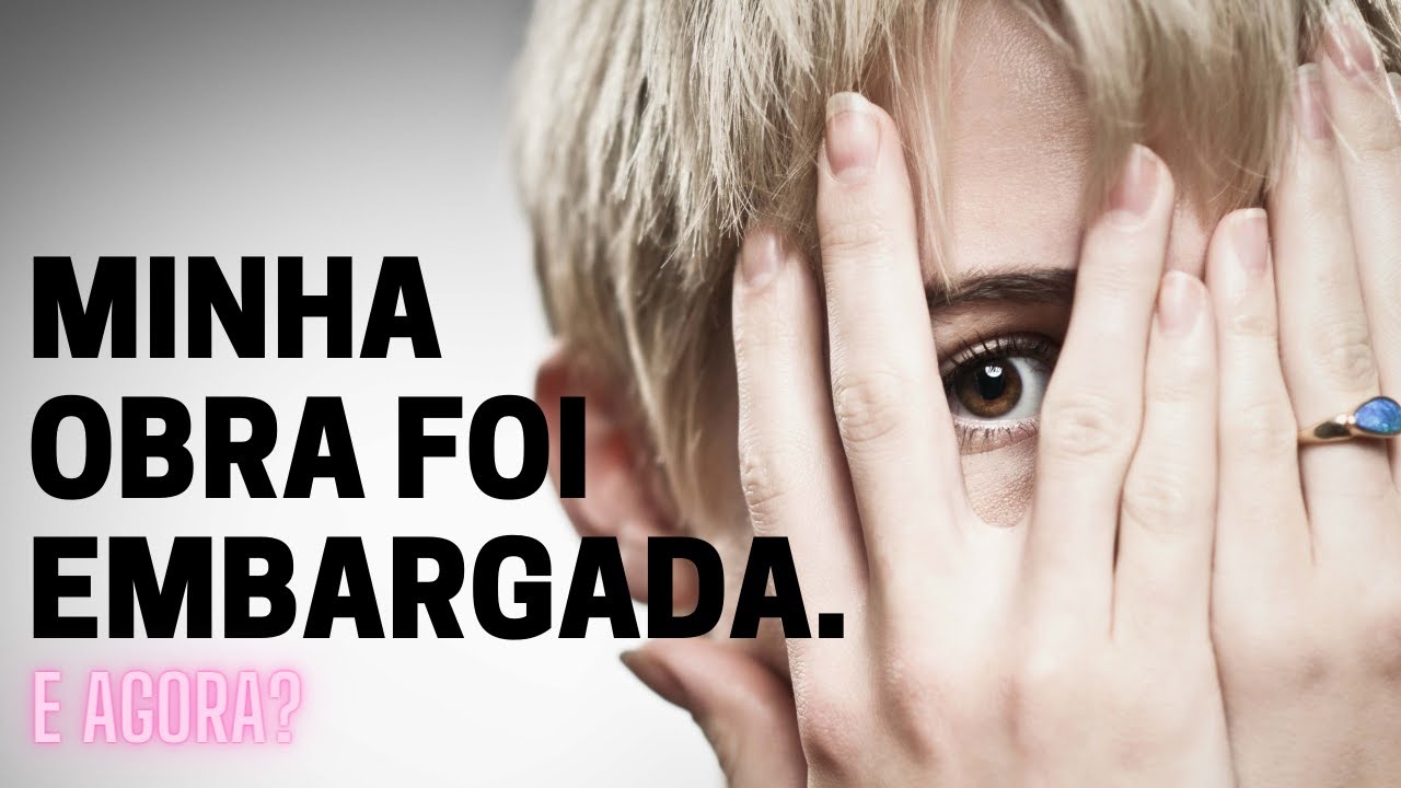 Minha Obra Foi Embargada. E agora?