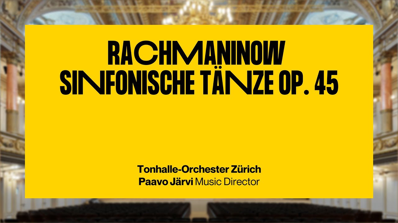 Rachmaninow: Sinfonische Tänze op. 45 · Paavo Järvi & Tonhalle-Orchester Zürich