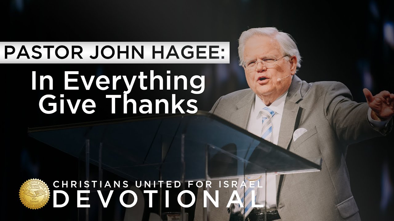 CUFI Devotional with Pastor John Hagee: In Everything Give Thanks