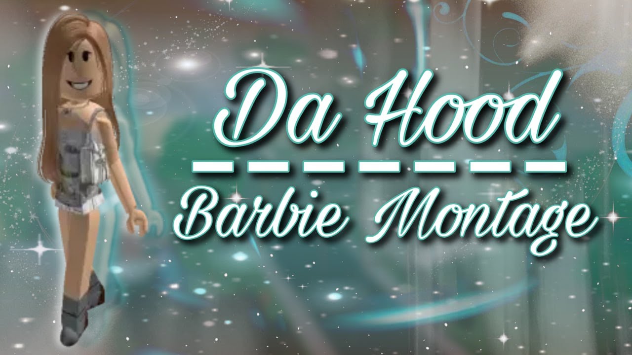 Da Hood Barbie Montage ✧˖° | Yally ⊹ ࣪ ˖