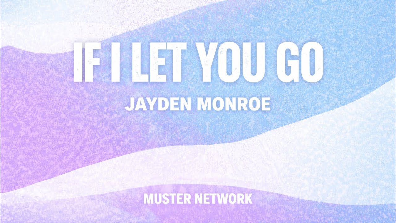 Jayden Monroe - If I Let You Go