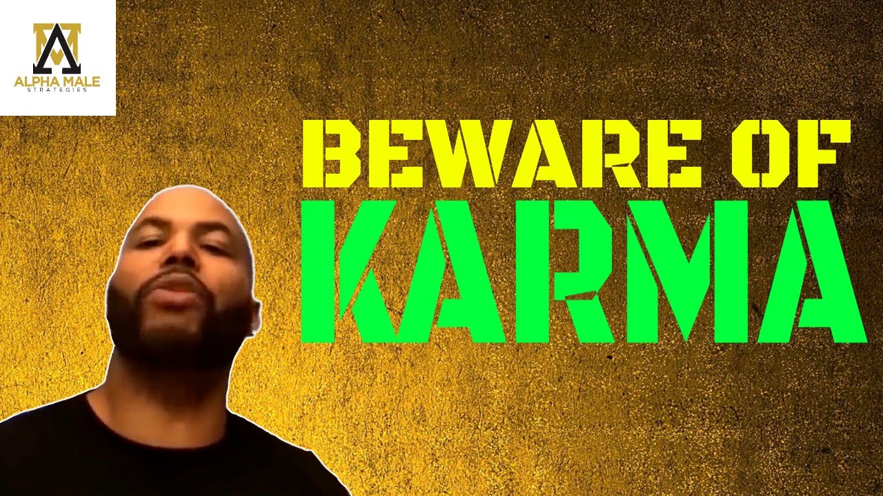 Why Karma Is A Real Thing & Women Giving You Compliments (@Alpha Male Strategies - AMS )