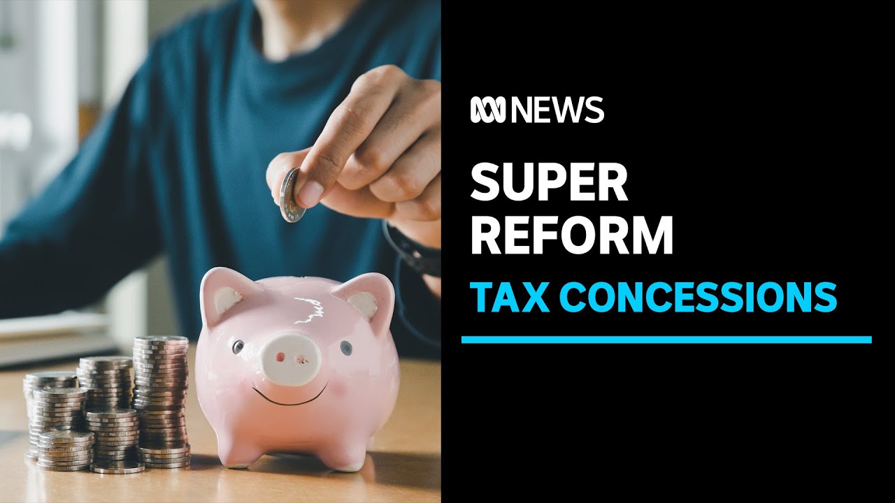 Prime Minister indicates super tax concessions could be overhauled | ABC News