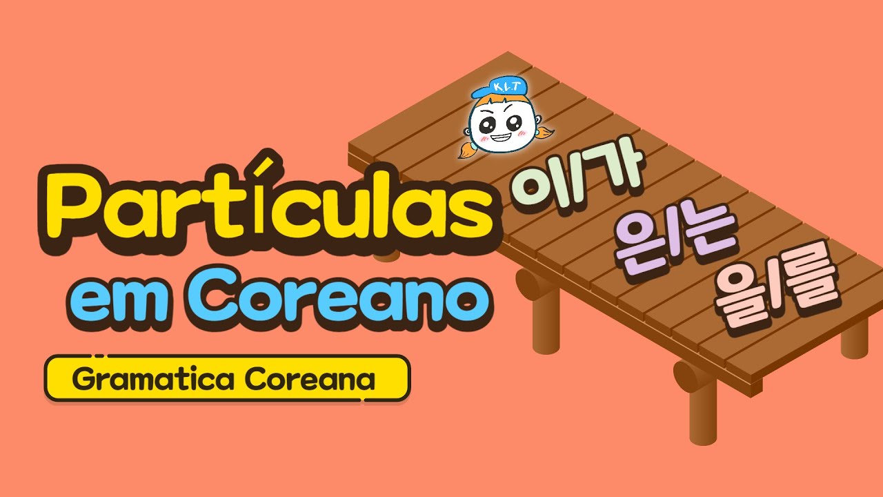 Partículas em Coreano 이/가, 은/는, 을/를 (com dicas) : Gramatica Coreana