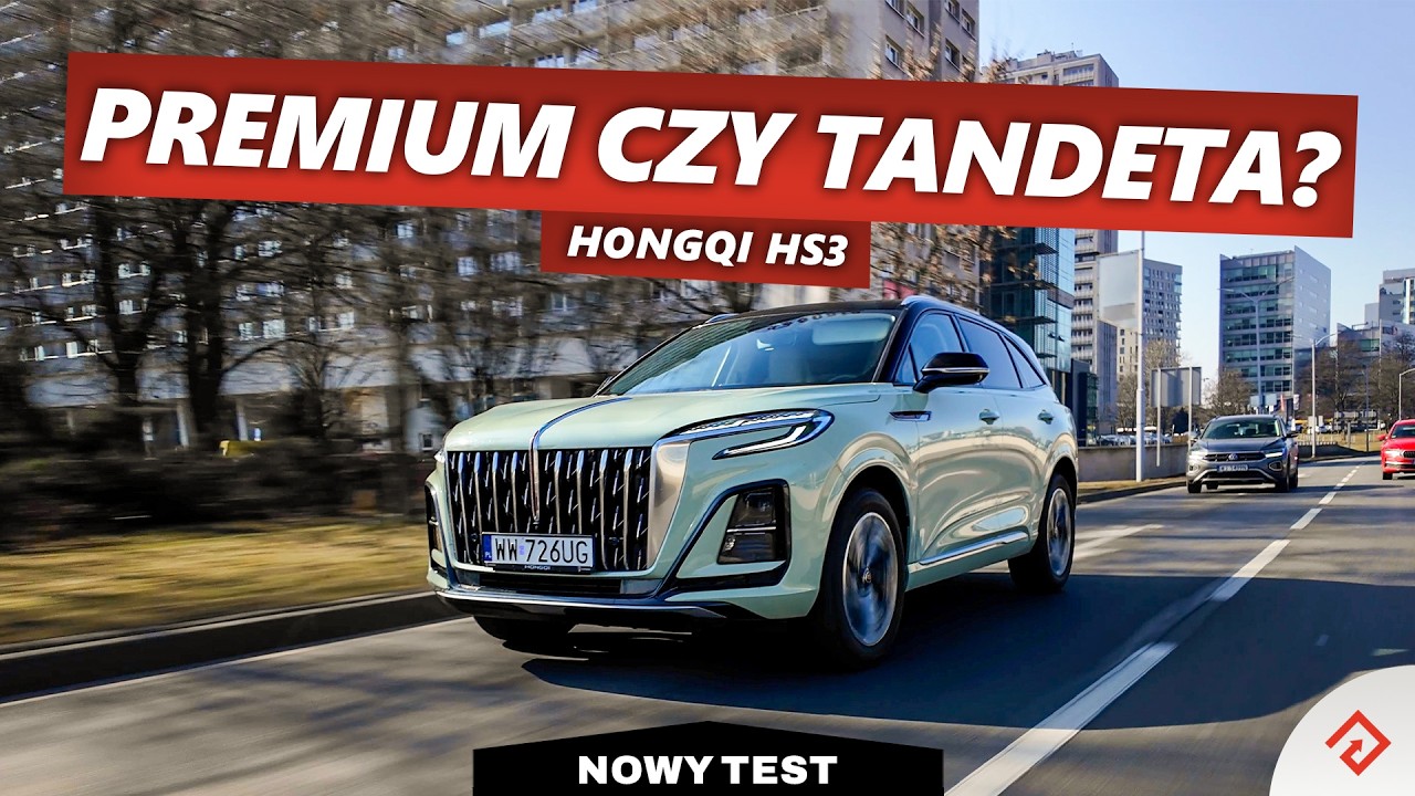 Hongqi HS3 &ndash; premium&hellip; tak twierdzą Chińczycy | TEST PL Autocentrum.pl