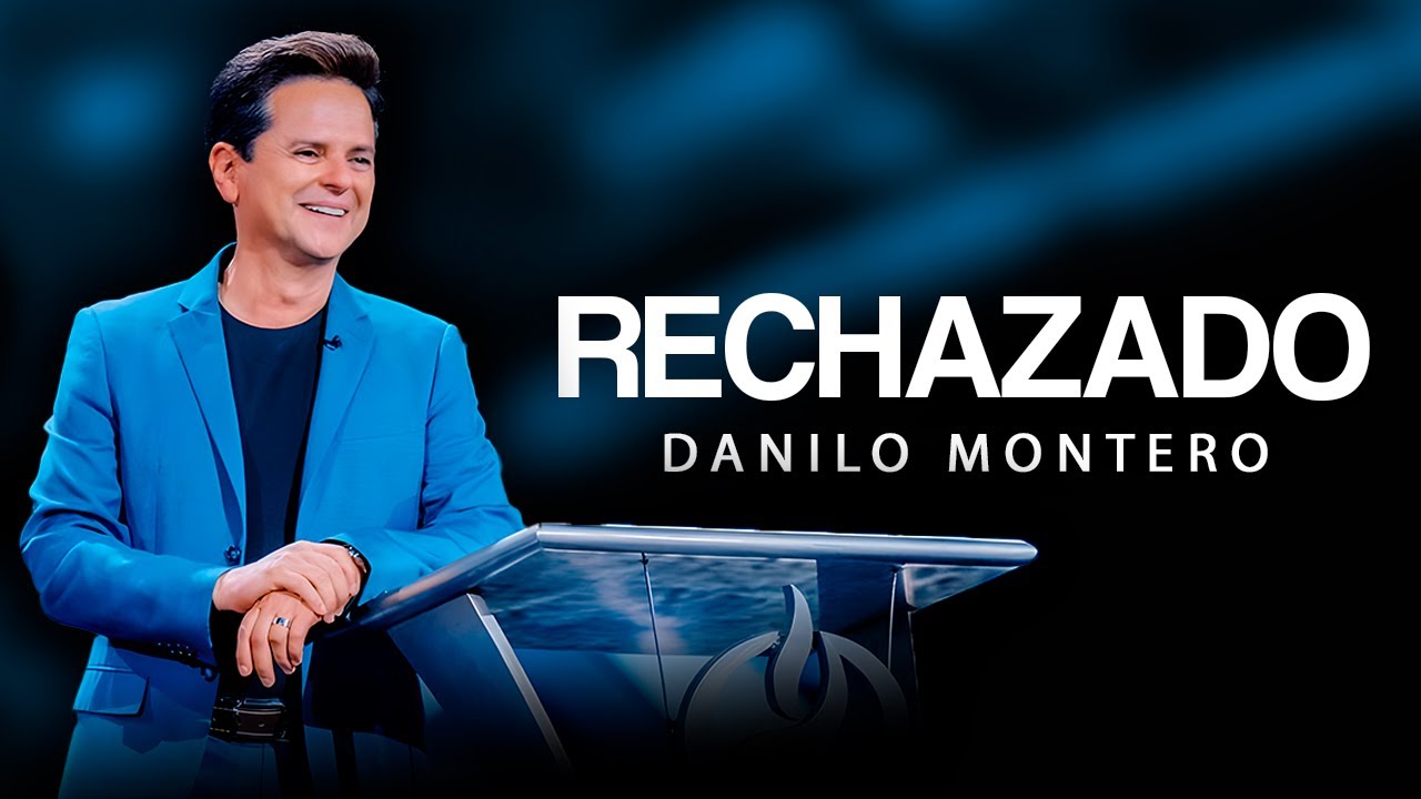 LA HERIDA DEL RECHAZO - Danilo Montero | Prédicas Cristianas 2025