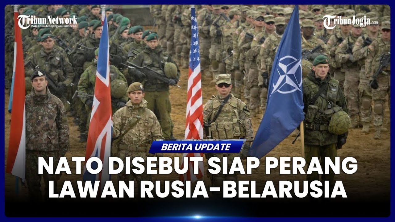 NEGARA NATO EROPA DILAPORKAN BERSIAP UNTUK PERANG LAWAN RUSIA DAN BELARUSIA