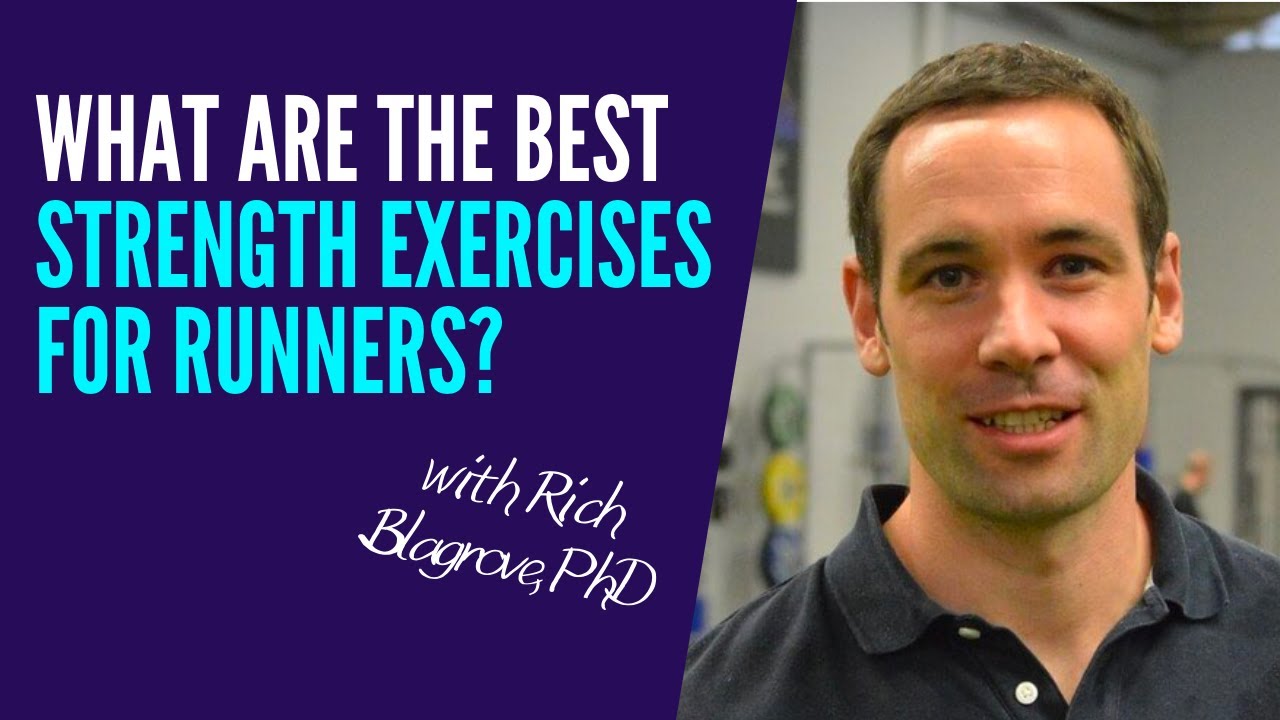 What are the Best Strength Exercises for Runners? | with Rich Blagrove, PhD