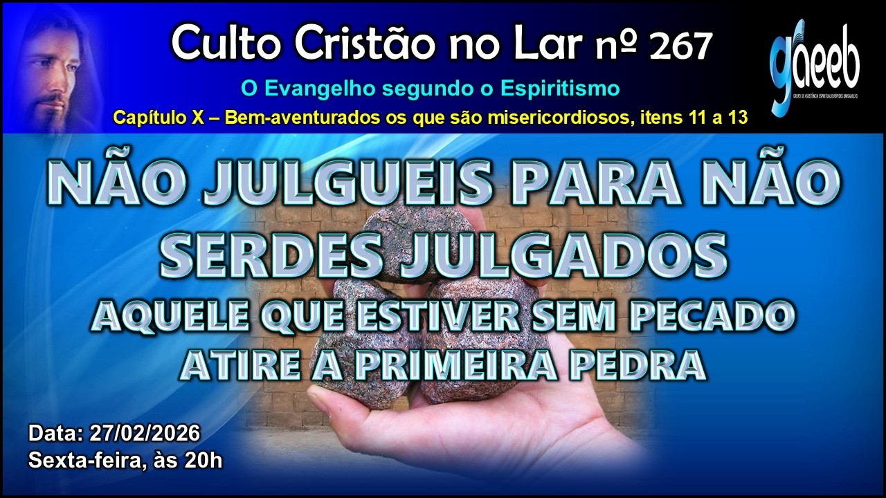 NÃO JULGUEIS PARA NÃO SERDES JULGADOS | Culto do evangelho no lar nº 267 | DCD | Gaeeb
