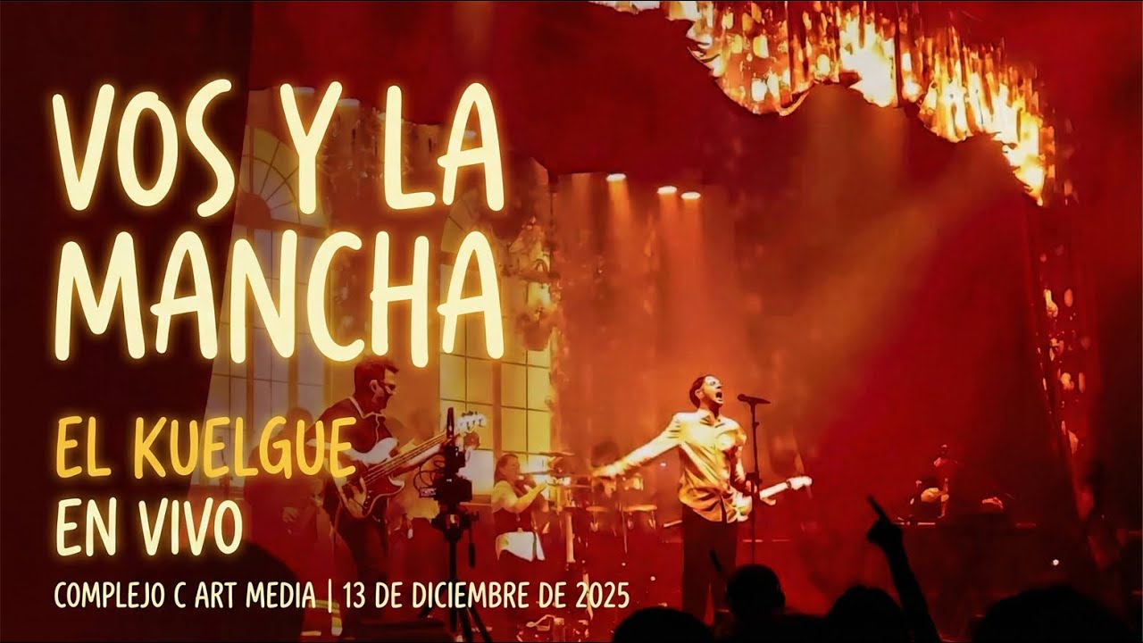 El Kuelgue en vivo &ndash; Vos y la Mancha ✨ | Complejo C Art Media &middot; 13/12/2025