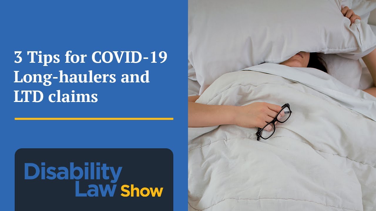 3 Tips for COVID-19 Long-haulers and LTD claims - Disability Law Show: S3 E19