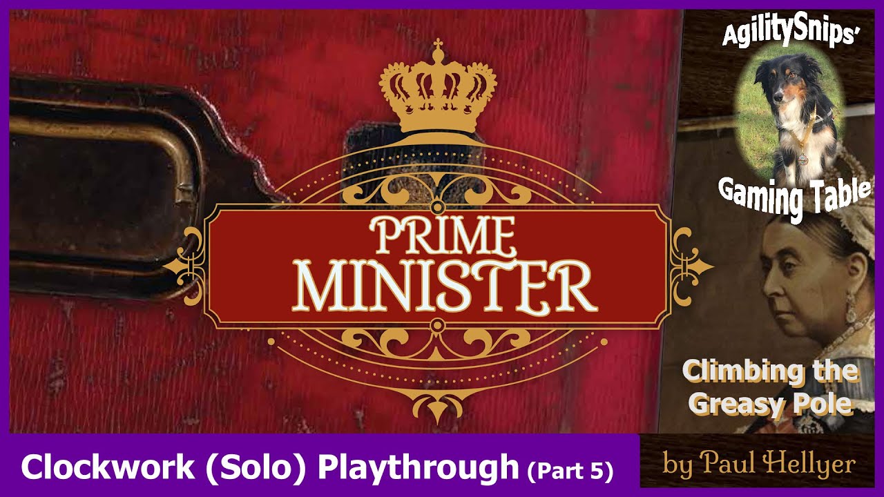 Prime Minister - Clockwork (Solo) Play - The Greasy Pole - GMT Games (Part 5)