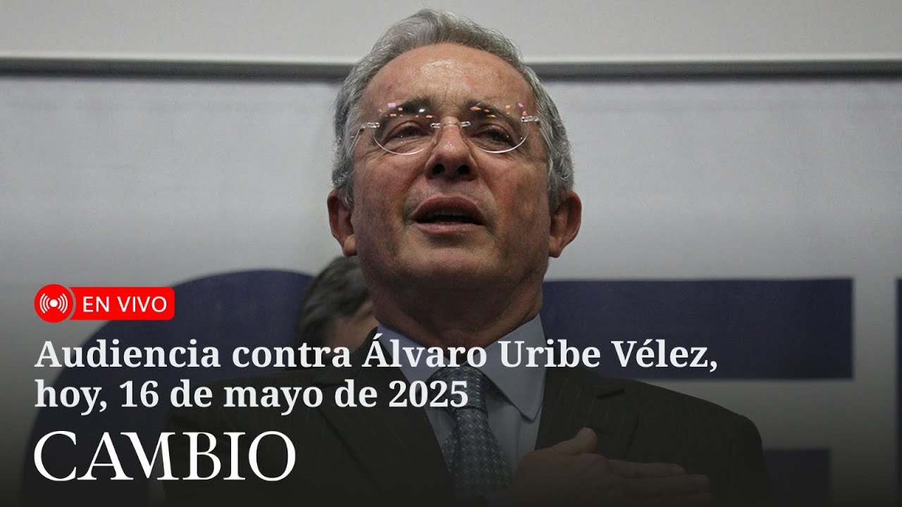 🔴 En vivo: Audiencia contra Álvaro Uribe Vélez, hoy, 16 de mayo de 2025. Parte II