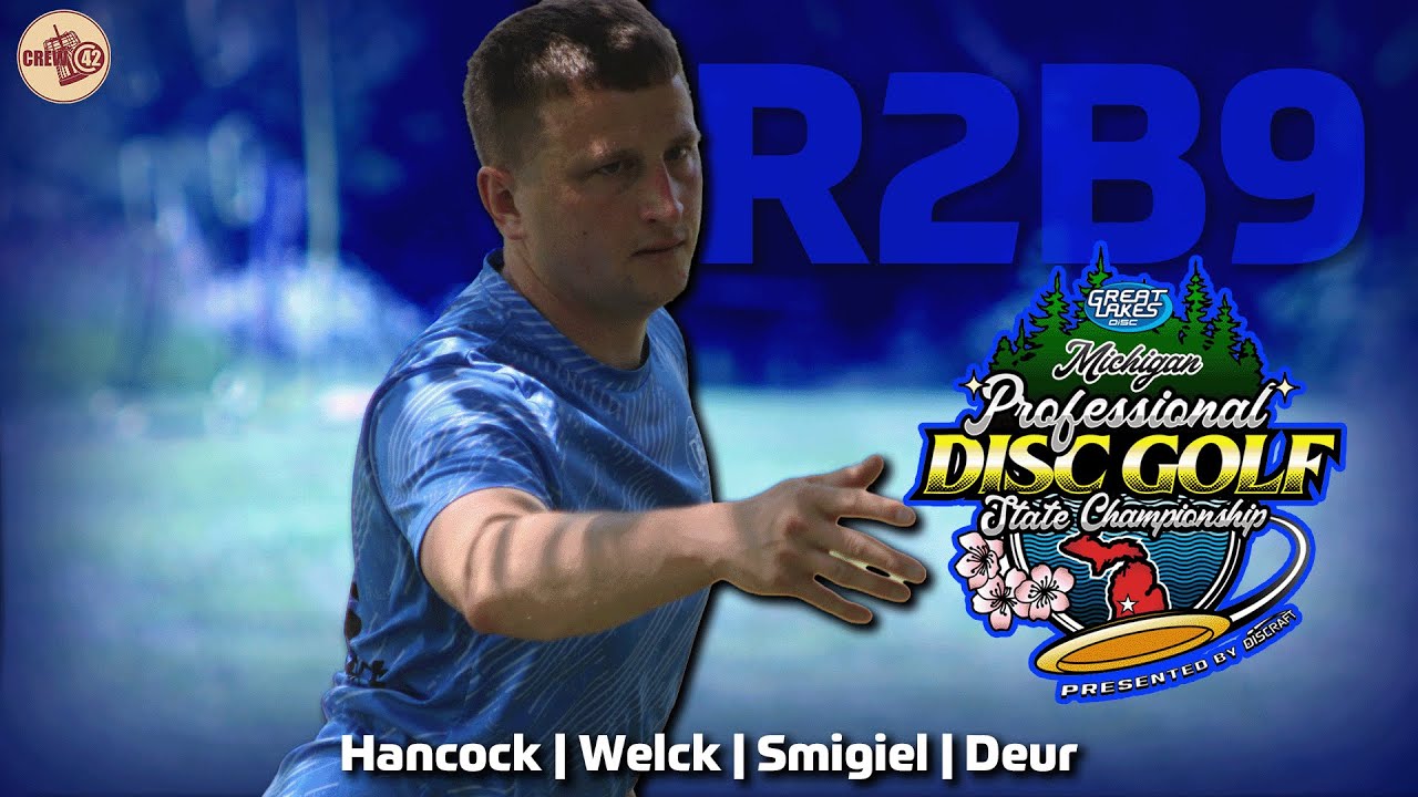 2025 Michigan Pro State Championships | MPO R2B9 | Hancock, Welck, Smigiel, Deur
