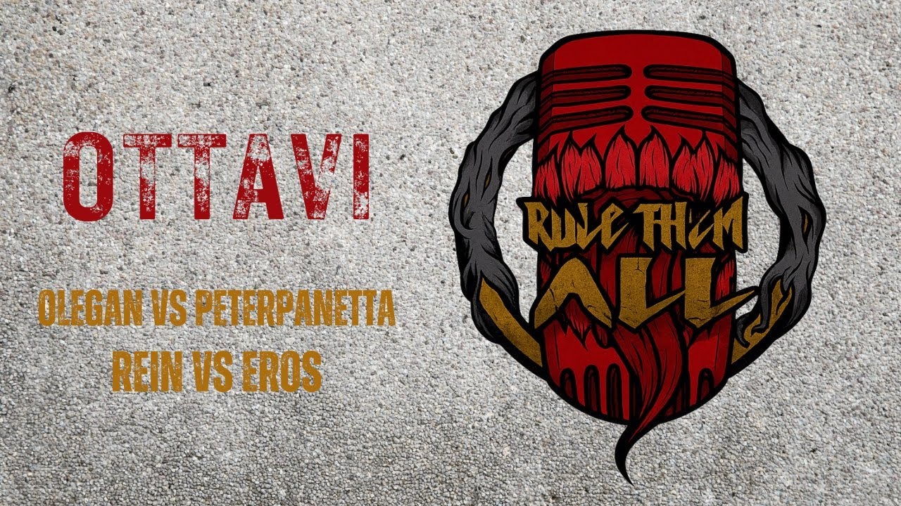 Rule Them All | Ottavi | REIN vs EROS | OLEGAN vs PETER PANETTA