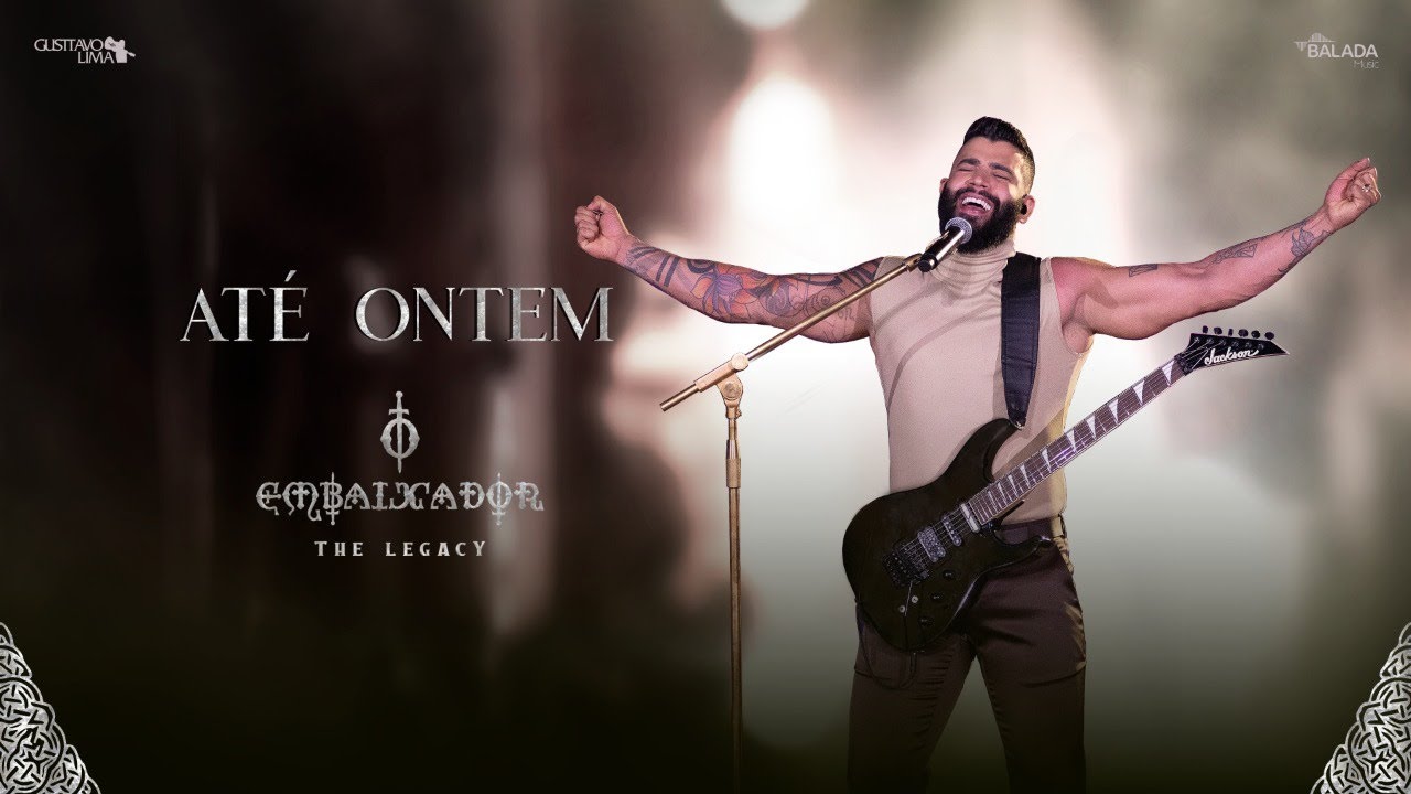 Gusttavo Lima - Até Ontem (O Embaixador The Legacy)