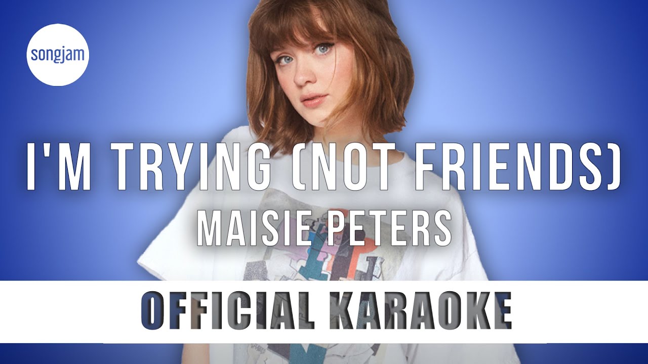 Maisie Peters - I'm Trying (Not Friends) (Official Karaoke Instrumental) | SongJam