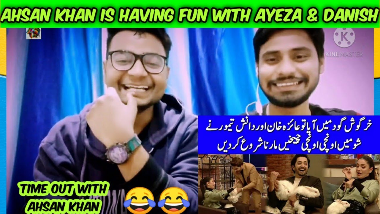 Indian Reaction To Ahsan Khan Is Having Fun With Ayeza Khan & Danish Taimoor | Time Out With Ahsan |