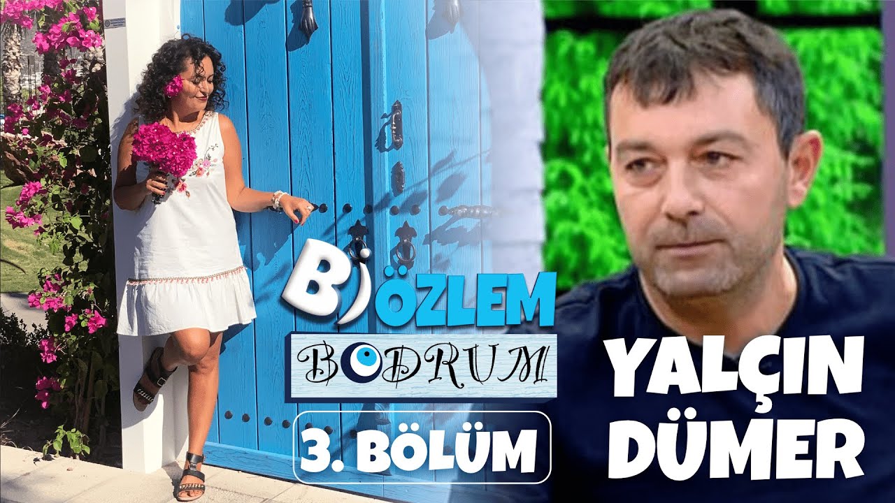 Bİ ÖZLEM BODRUM - YALÇIN DÜMER ile kendi mekanında hoş sohbet - 3.BÖLÜM