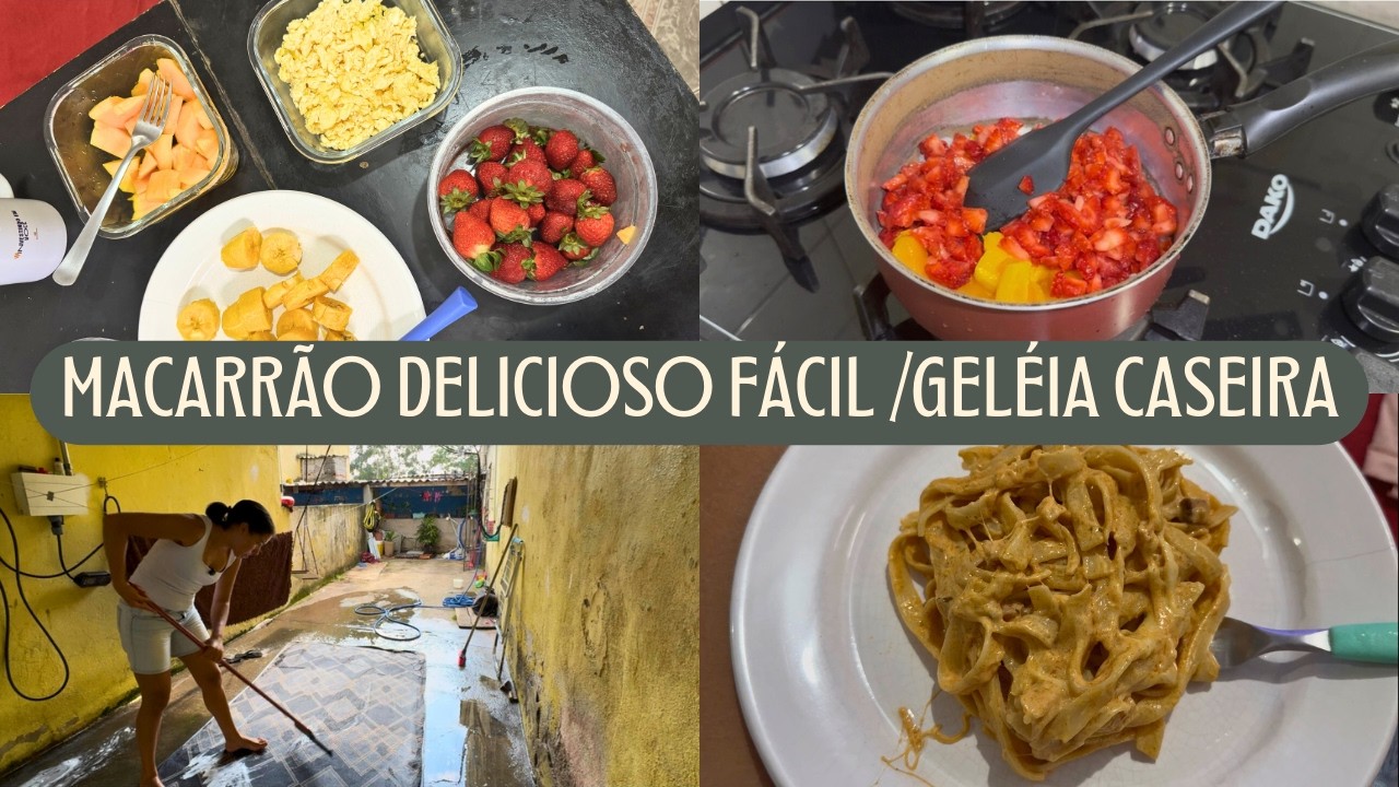 GELEIA DE MORANGO COM MANGA I MACARRÃO CREMOSO I ROTINA DO DIA.