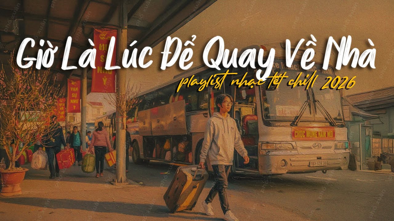 [Nhạc TẾT 2026 🧧] Suốt năm vất vả nhiều rồi, giờ dừng chân ta về ăn Tết thôiii🥰