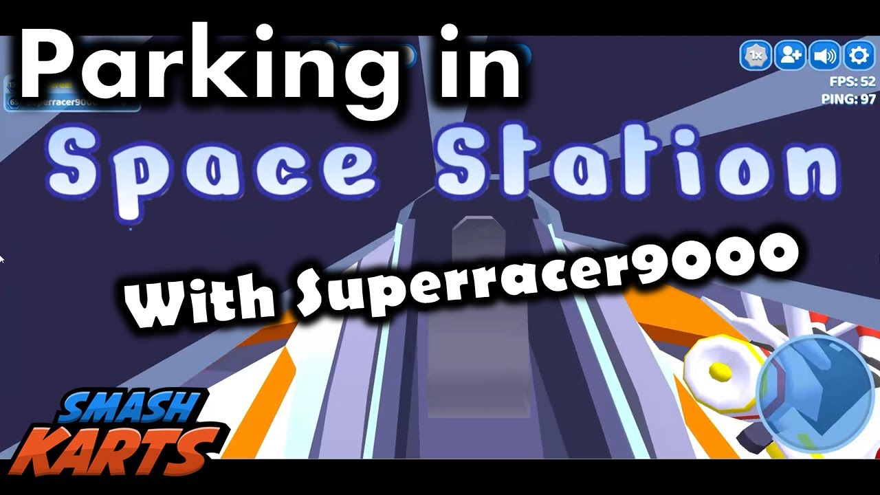 Trying some parking in Space Station with Superracer9000 | Smash Karts