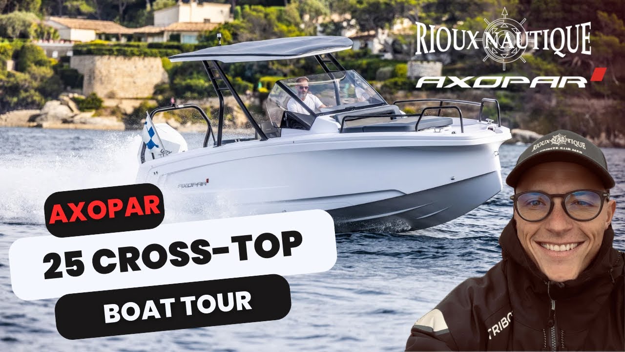 AXOPAR 25 Cross-Top - BOAT TOUR 🇫🇷