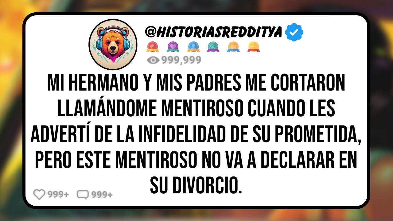 Mi HERMANO y mis PADRES Me Cortaron Llamándome Mentiroso Cuando Les Advertí de la Infidelidad de..