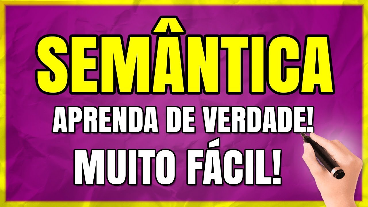 O que é SEMÂNTICA? Aprenda TUDO Sobre SEMÂNTICA Passo a Passo + Exemplos