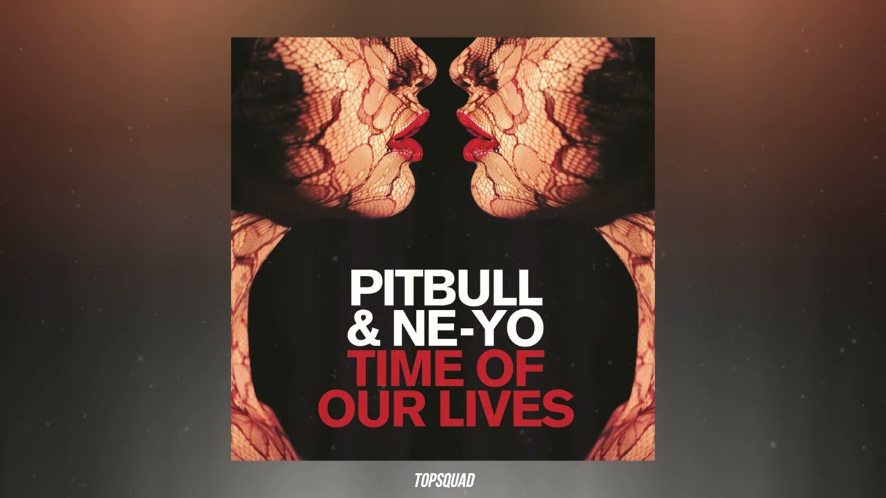 Pitbull - Time Of Our Lives (featuring Neyo)