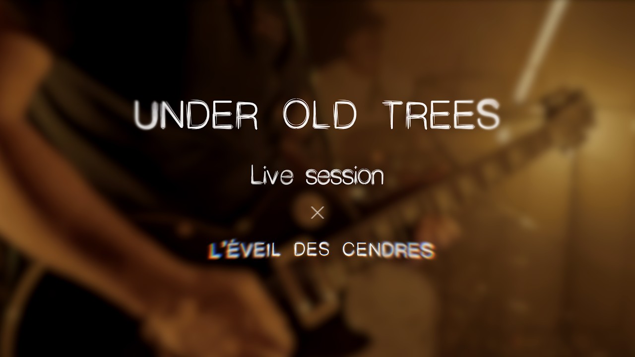 UNDER OLD TRESS - LIVE SESSION - L'ÉVEIL DES CENDRES