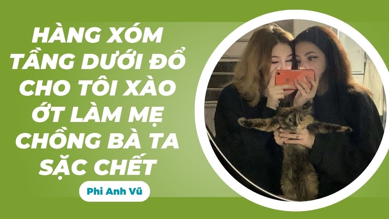 [Truyện Audio] Hàng Xóm Tầng Dưới Đổ Cho Tôi Xào Ớt Làm Mẹ Chồng Bà Ta Sặc Chết | Phi Anh Vũ