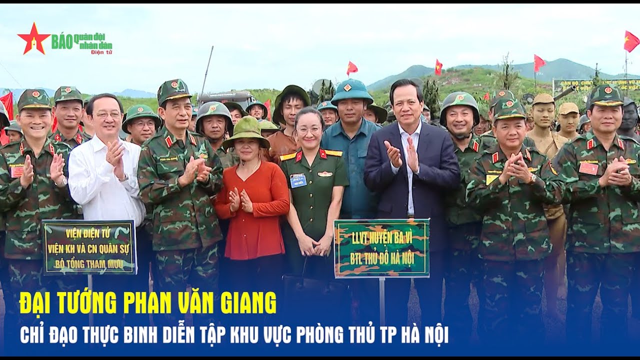 Đại tướng Phan Văn Giang chỉ đạo thực binh diễn tập khu vực phòng thủ TP Hà Nội - Báo QĐND