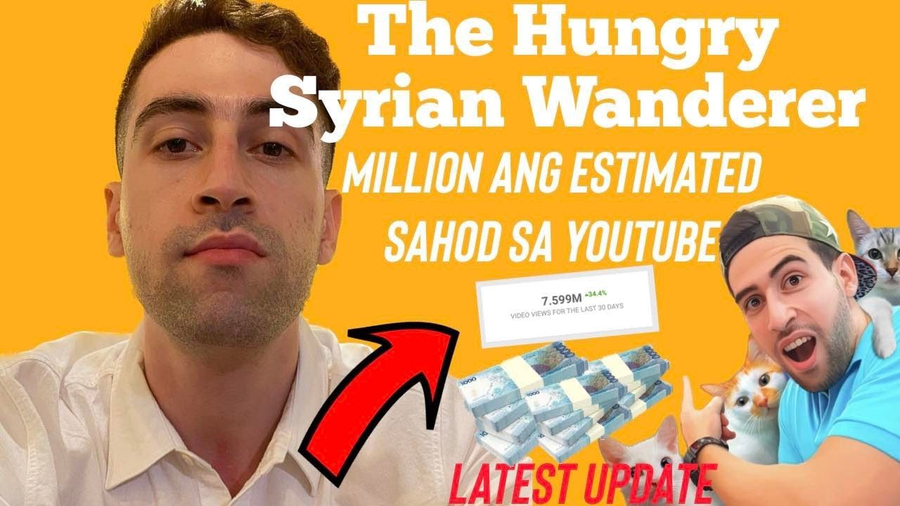 Sahod ni The Hungry Syrian Wander sa youtube umaabot ng Million monthly?