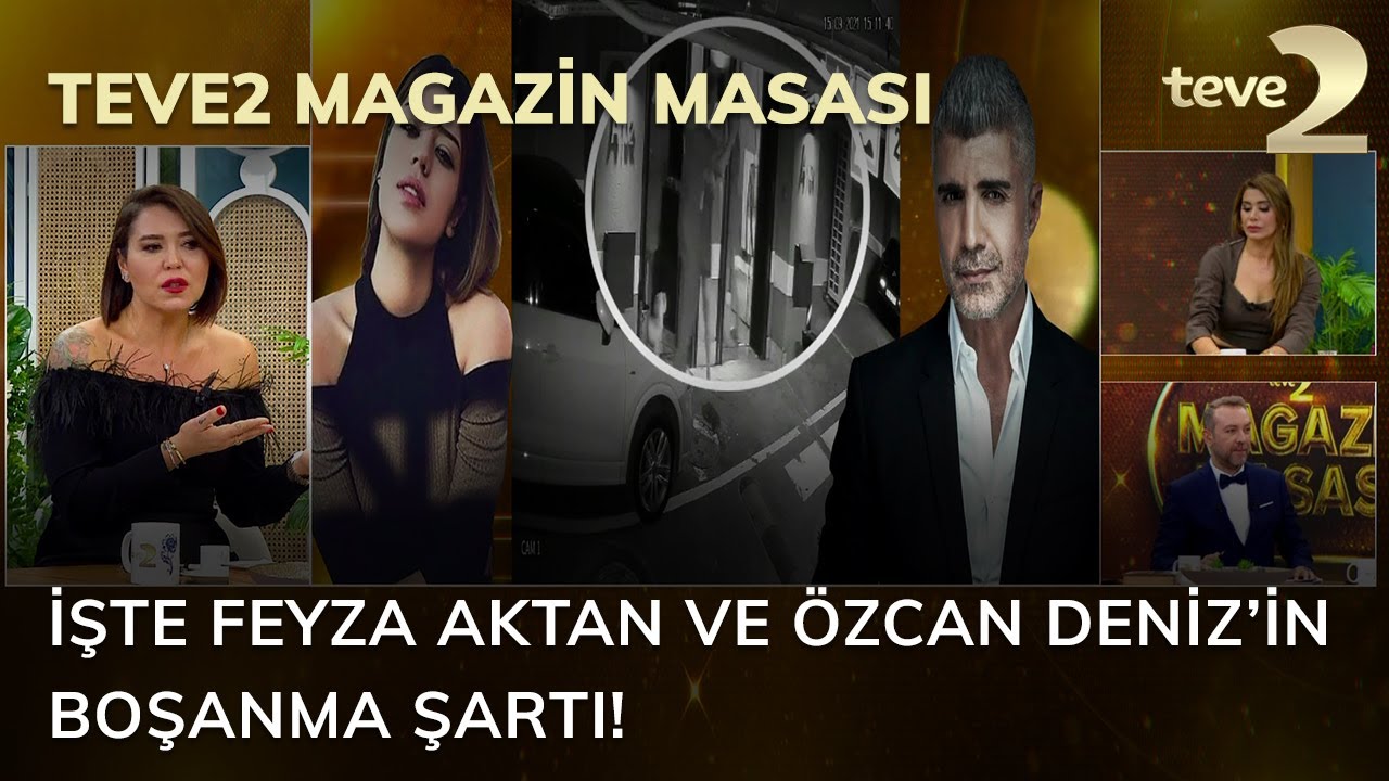 teve2 Magazin Masası: İşte Feyza Aktan ve Özcan Deniz’in boşanma şartı!