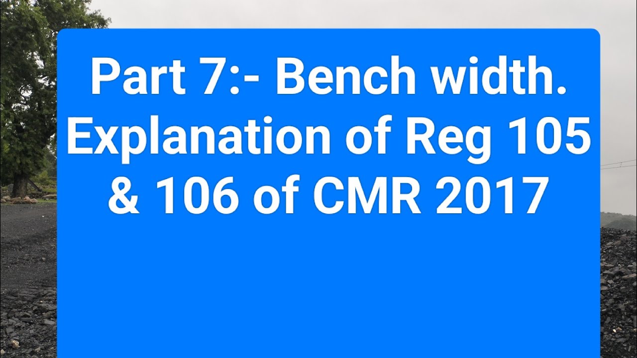 Part 7:- Bench Width.Explanation of Reg 105 & 106 of CMR 2017