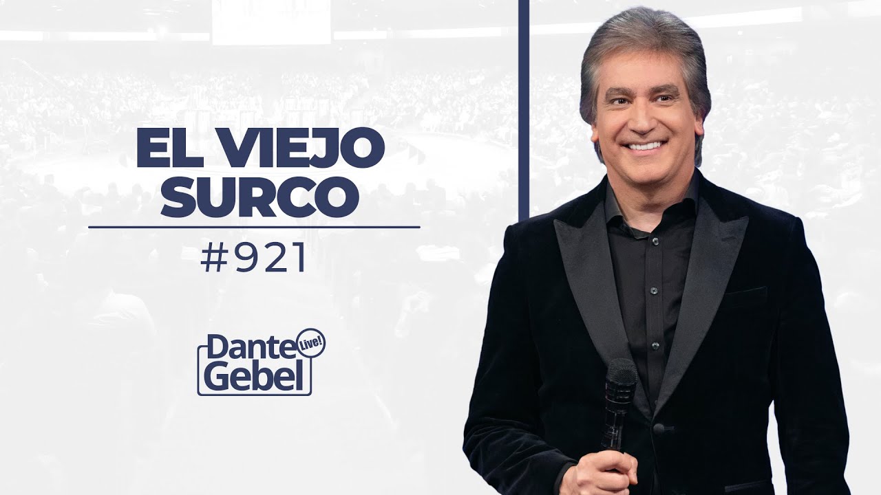 Dante Gebel #921 | El viejo surco