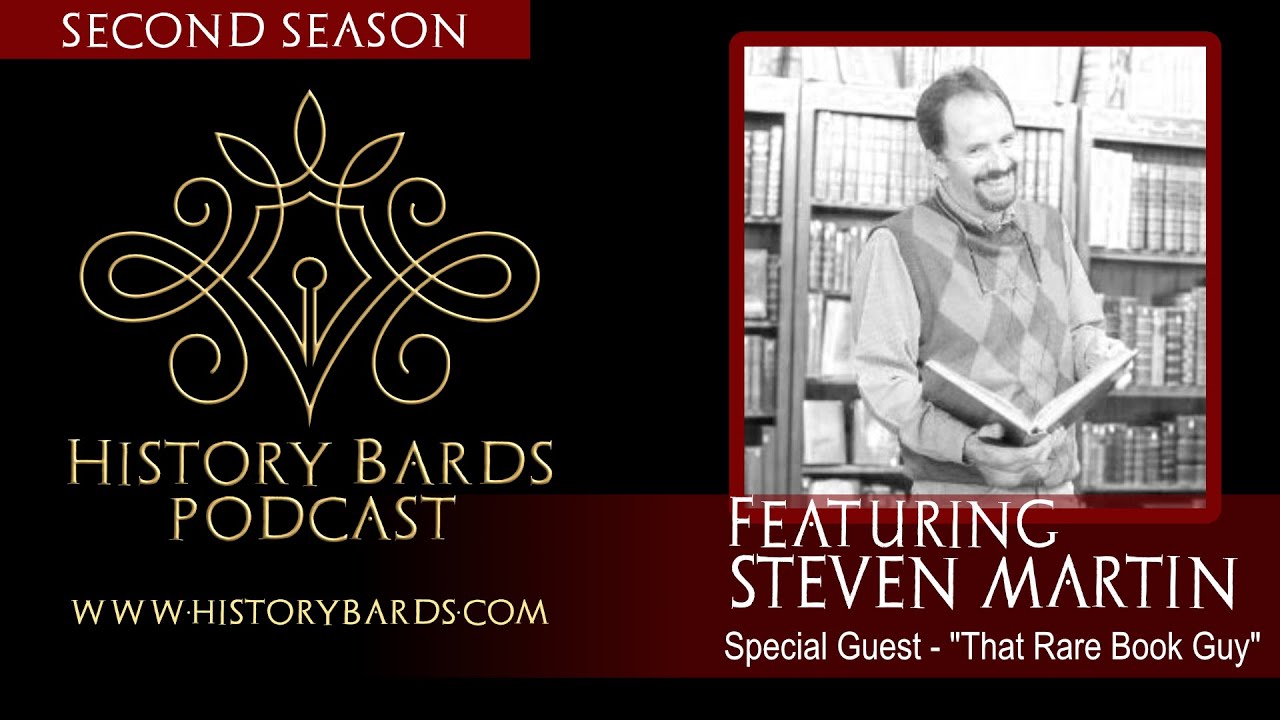 History Bards Podcast - 2024 Second Season - Special Guest, Steven Martin, "That Rare Book Guy"